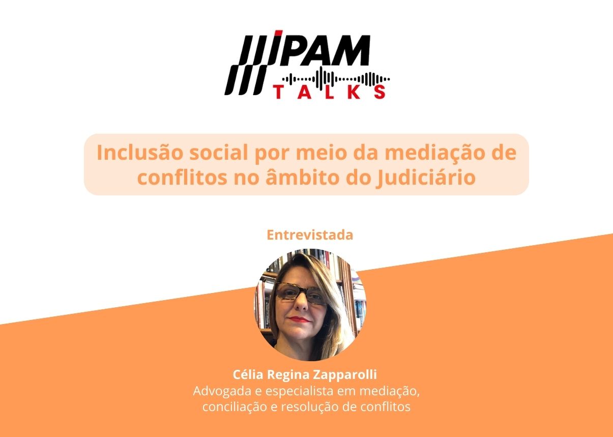 IPAM Talks entrevista a advogada e mediadora Célia Regina Zaparolli